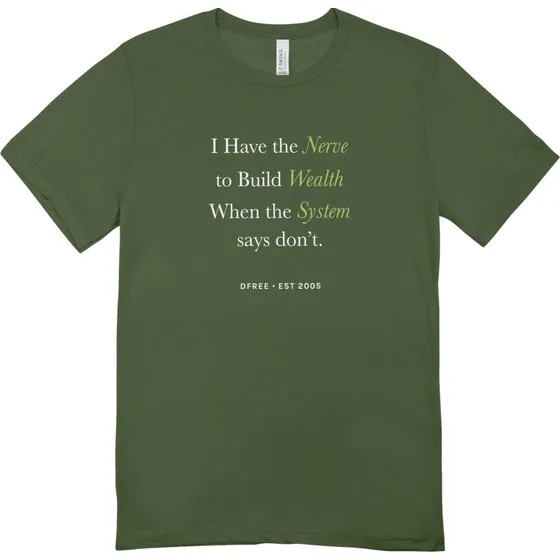 Olive DFree tee reading I have the nerve to build wealth when the system says don't.