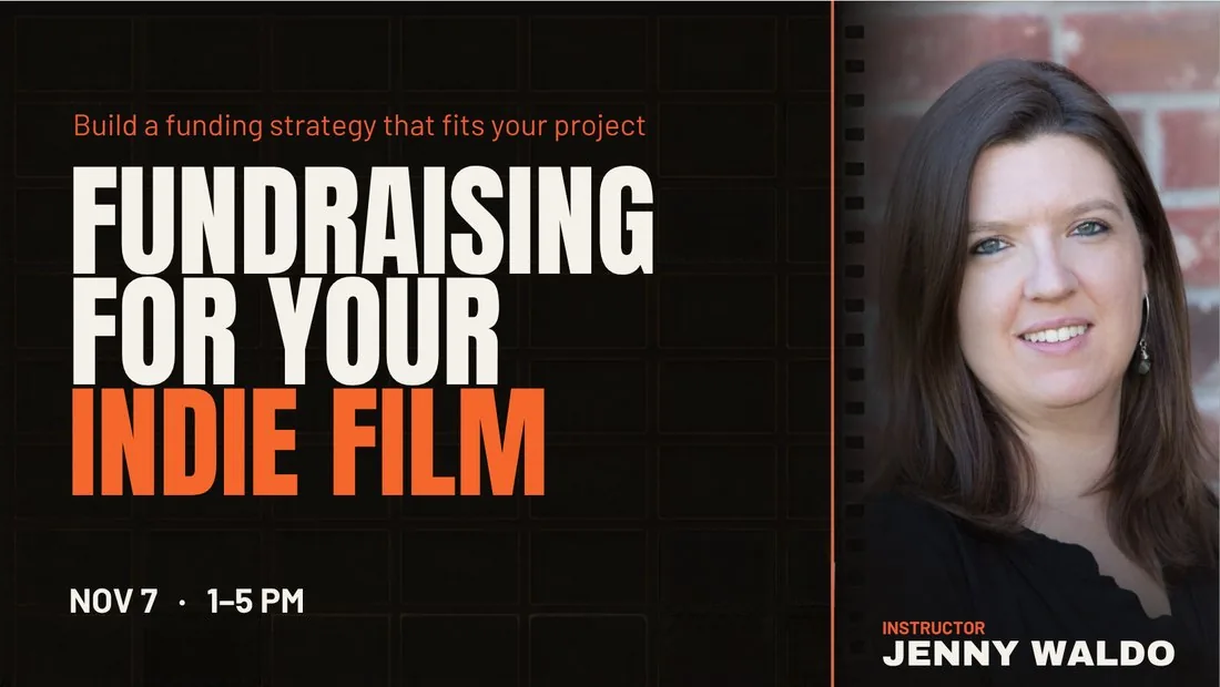 Wide banner for the Fundraising for Your Indie Film workshop with instructor Jenny Waldo.